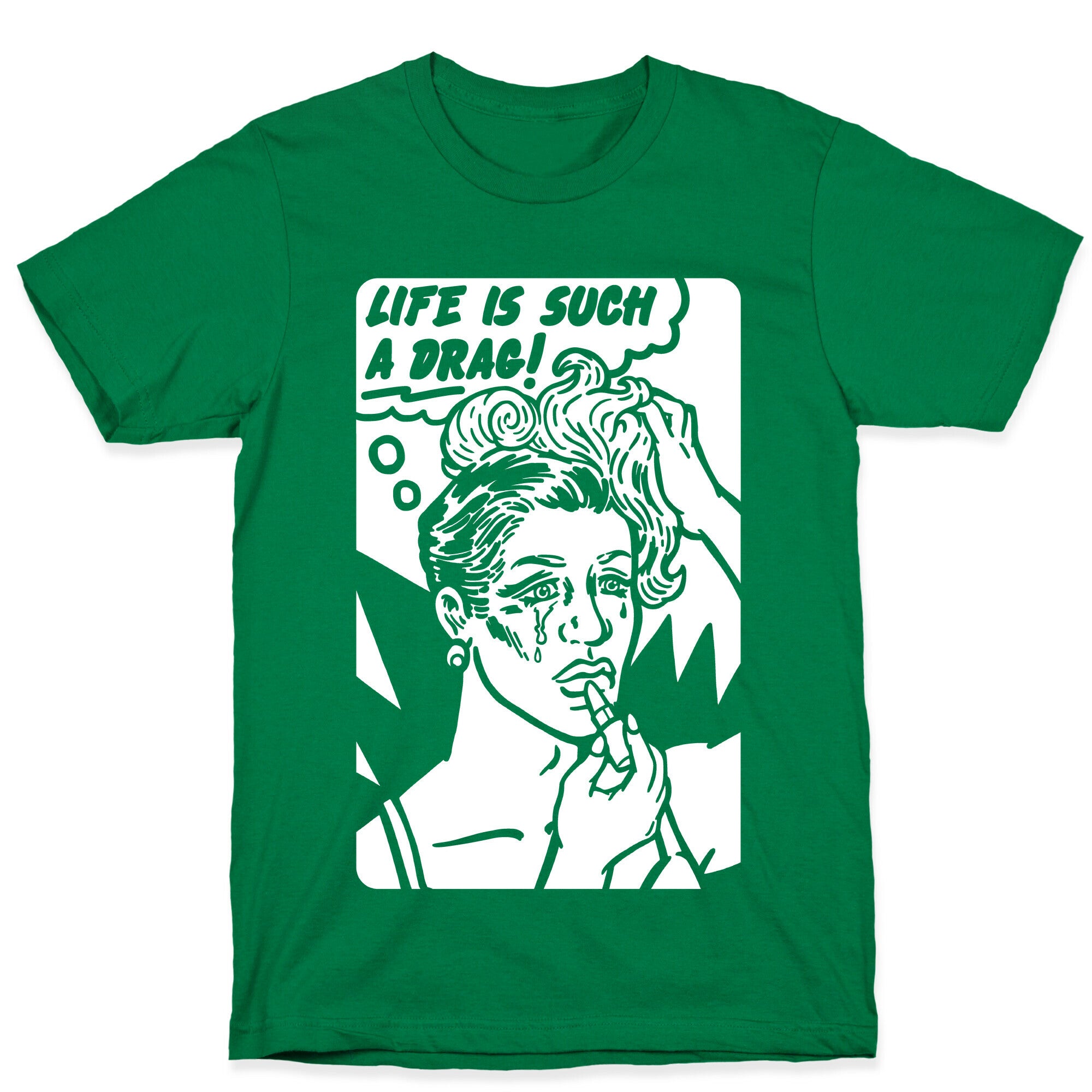 Life Is Such A Drag T-Shirt